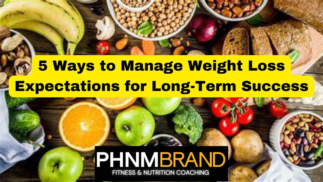 5 Ways to Manage Weight Loss Expectations for Long-Term Success