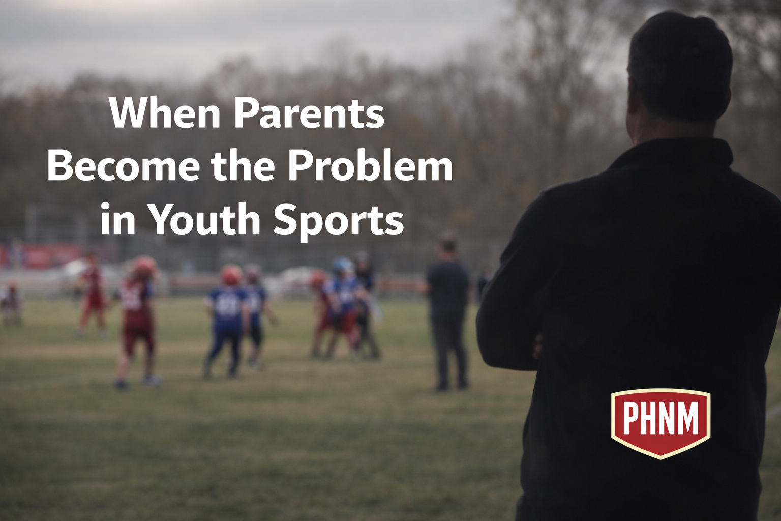 When Parents Become the Problem in Youth Sports