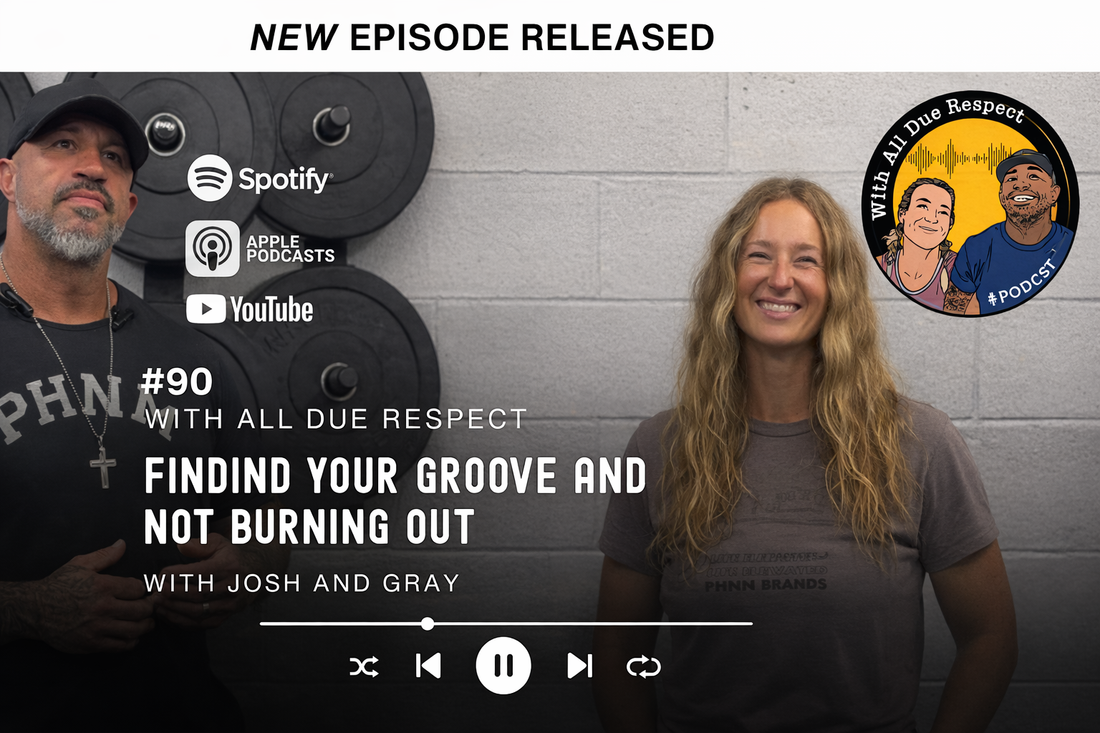 With All Due Respect 90 w/ Josh & Gray: Finding Your Groove, Not Burning Out