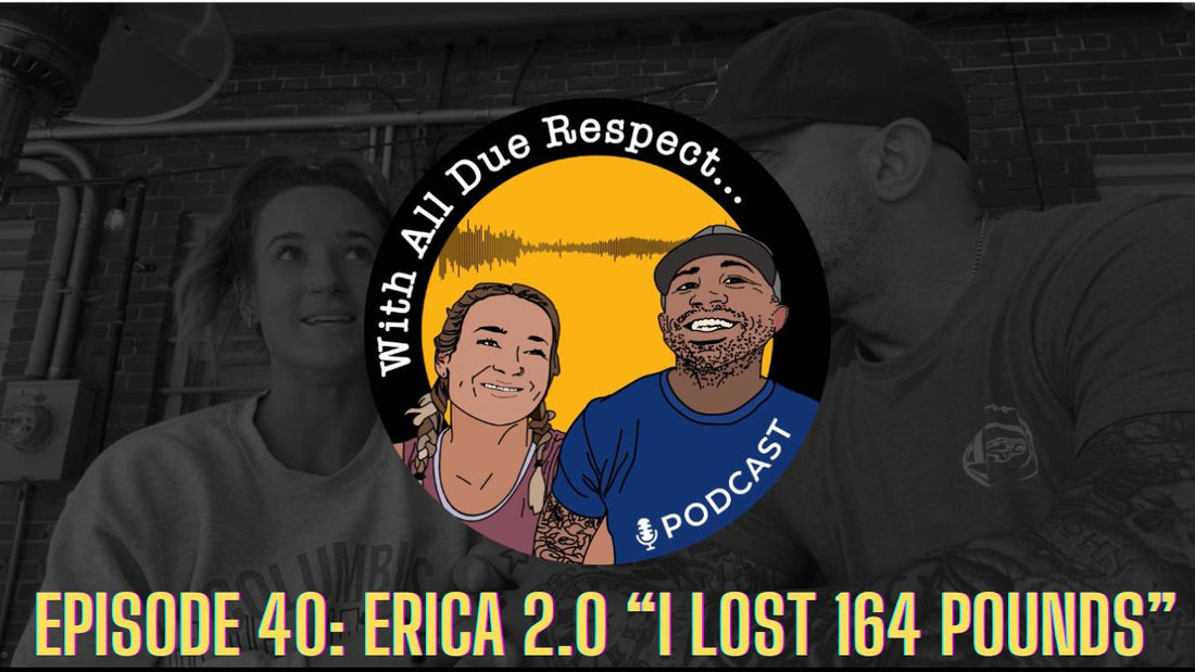 With All Due Respect 40: 163 lbs Lost & a Mindset Shift: Erica’s Weight Loss Journey | Part 2