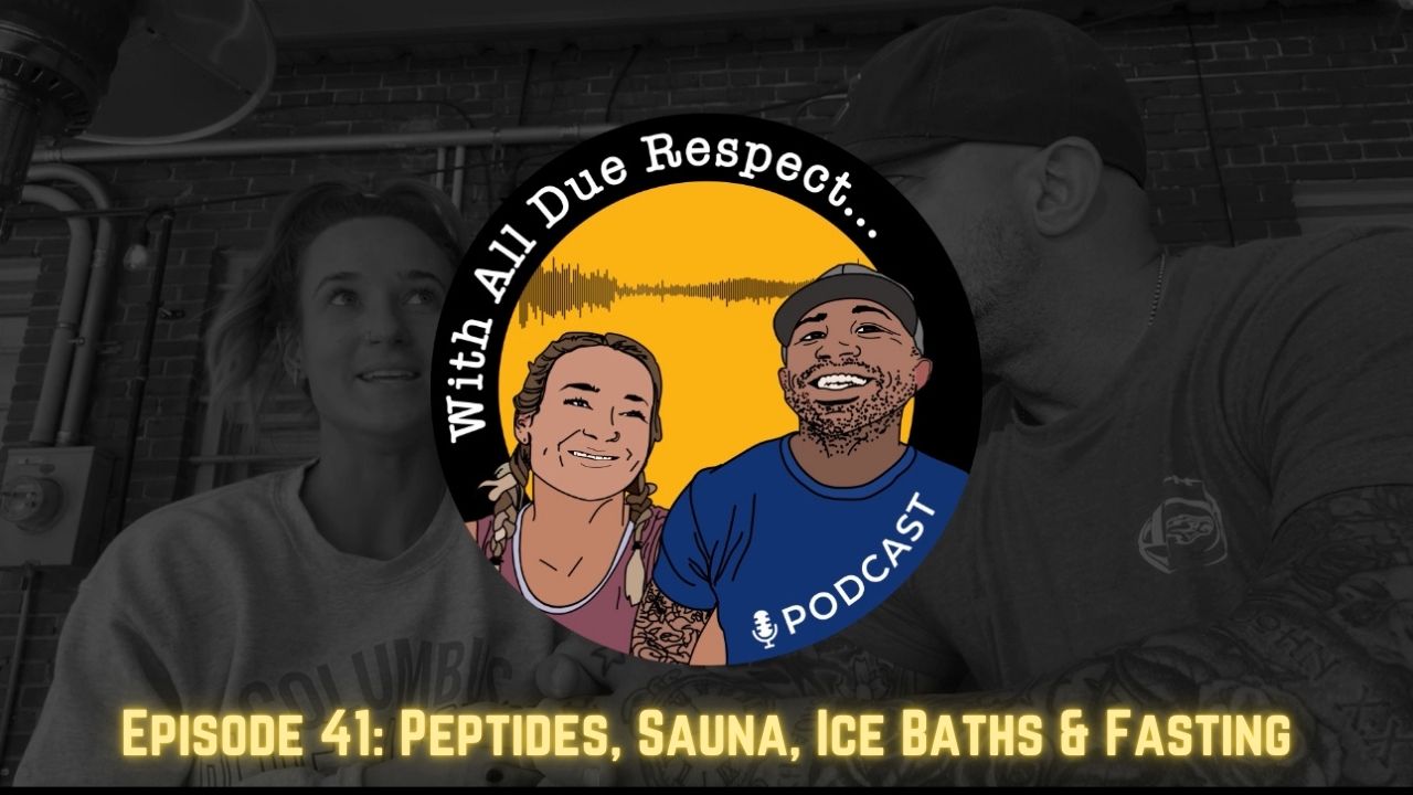 With All Due Respect 41: Peptides, Sauna, Ice Baths & Fasting