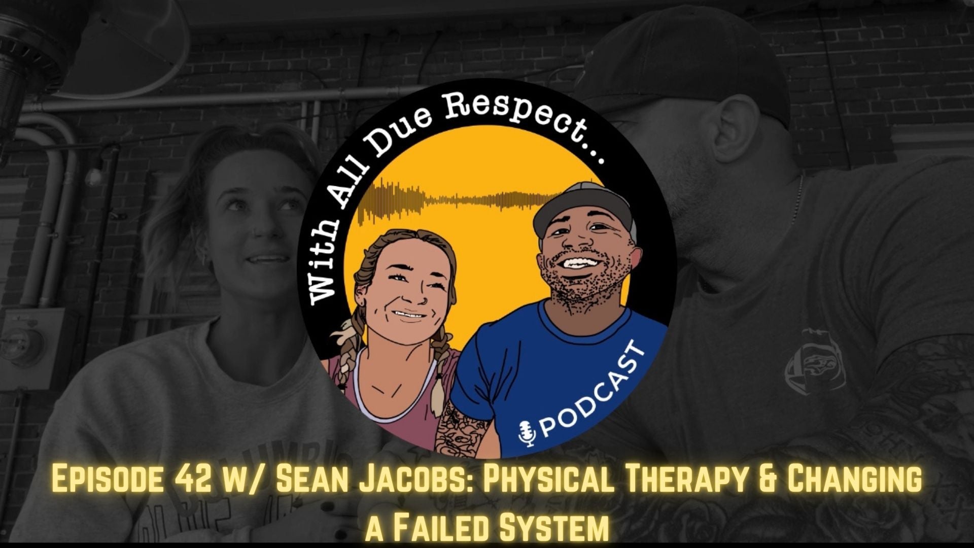 With All Due Respect 42 w/ Sean Jacobs: Physical Therapy & Changing a Failed System