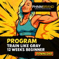 Train With Gray Beginner Strength Program – 12 Weeks | Digital Download
