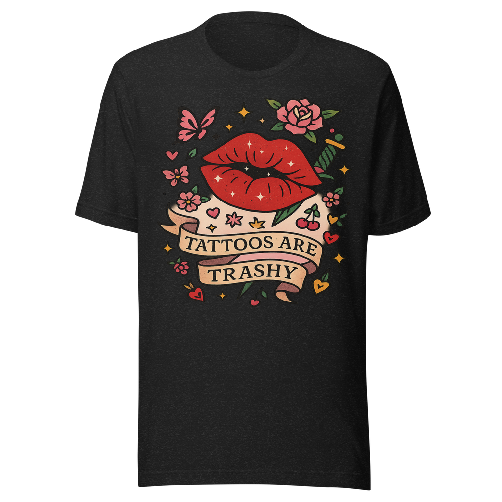 tattoos are trashy shirt